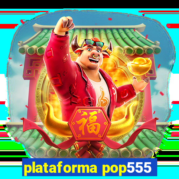 plataforma pop555