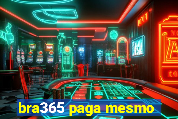 bra365 paga mesmo