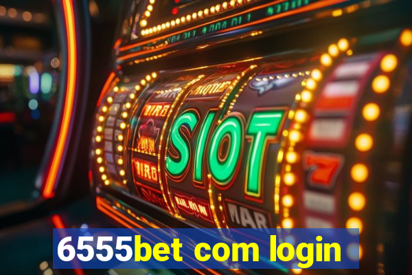 6555bet com login