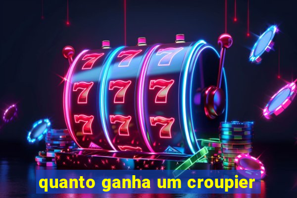 quanto ganha um croupier