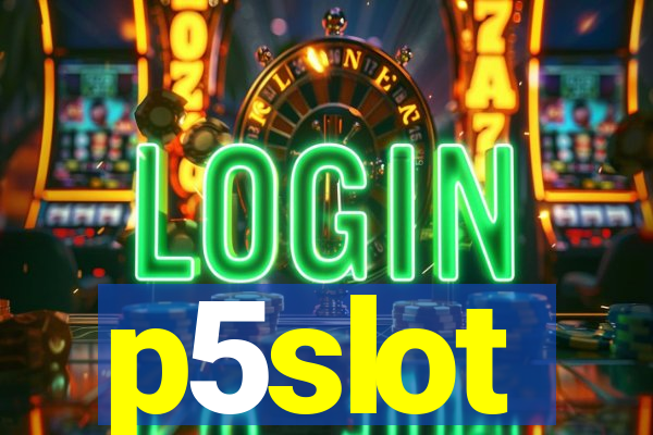 p5slot