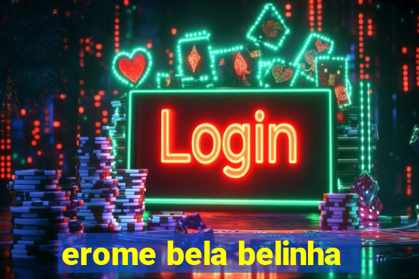 erome bela belinha