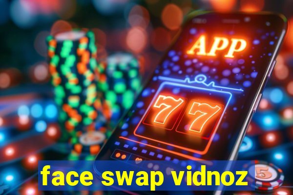 face swap vidnoz