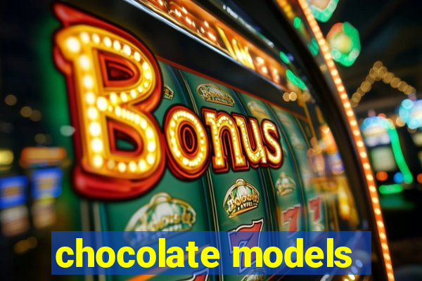 chocolate models