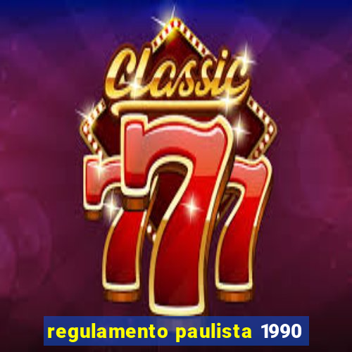 regulamento paulista 1990