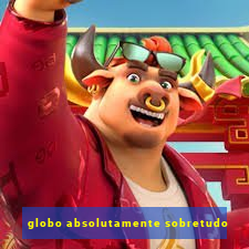 globo absolutamente sobretudo