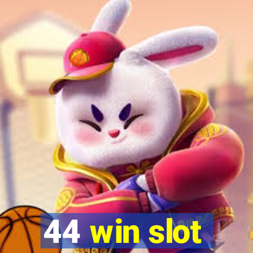 44 win slot