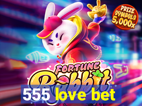 555 love bet