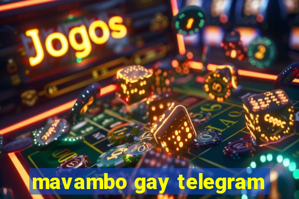 mavambo gay telegram