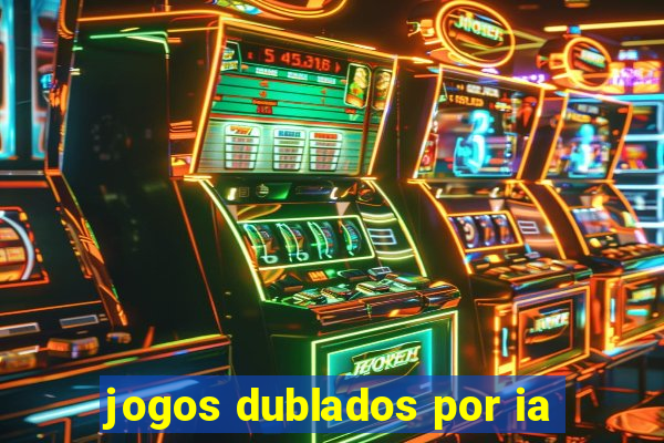 jogos dublados por ia