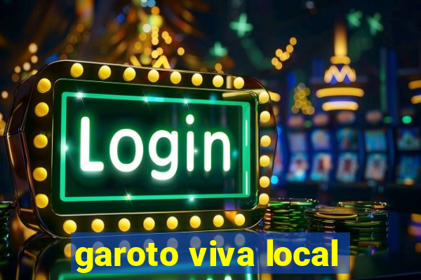 garoto viva local