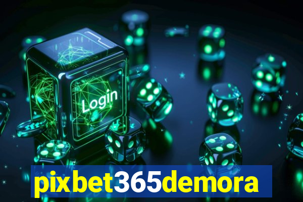 pixbet365demora