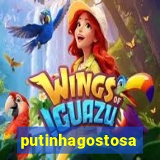 putinhagostosa