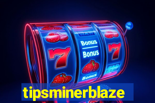 tipsminerblaze