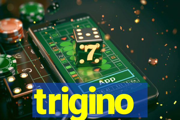 trigino