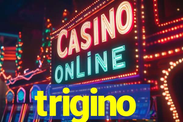 trigino