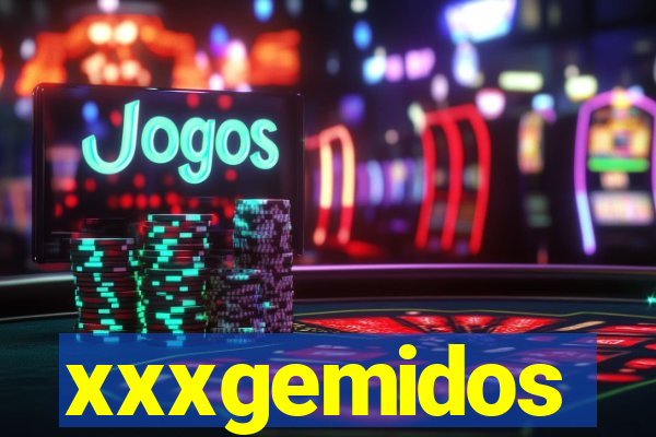 xxxgemidos